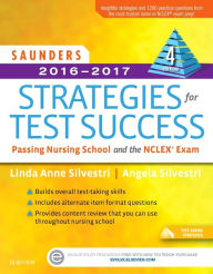 Title: Saunders 2016-2017 Strategies for Test Success: Passing Nursing School and the NCLEX Exam / Edition 4, Author: Linda Anne Silvestri PhD