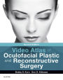 Video Atlas of Oculofacial Plastic and Reconstructive Surgery E-Book: Video Atlas of Oculofacial Plastic and Reconstructive Surgery E-Book