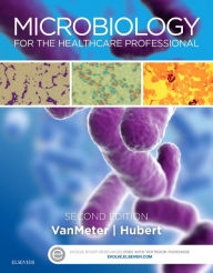 Title: Microbiology for the Healthcare Professional / Edition 2, Author: Karin C. VanMeter PhD