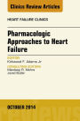 Pharmacologic Approaches to Heart Failure, An Issue of Heart Failure Clinics, E-Book