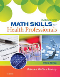 Title: Saunders Math Skills for Health Professionals - E-Book, Author: Rebecca Hickey RN