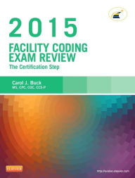 Title: Facility Coding Exam Review 2015: The Certification Step, Author: Carol J. Buck MS