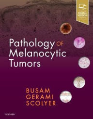 Title: Pathology of Melanocytic Tumors, Author: Klaus J. Busam MD