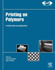 Title: Printing on Polymers: Fundamentals and Applications, Author: Joanna Izdebska-Podsiadly