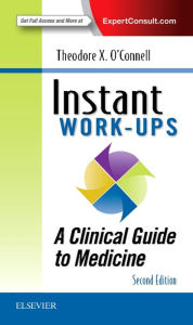 Title: Instant Work-ups: A Clinical Guide to Medicine / Edition 2, Author: Theodore X. O'Connell MD