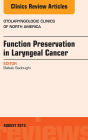 Function Preservation in Laryngeal Cancer, An Issue of Otolaryngologic Clinics of North America, E-Book