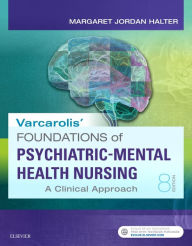 Title: Varcarolis' Foundations of Psychiatric-Mental Health Nursing: A Clinical Approach / Edition 8, Author: Margaret Jordan Halter PhD