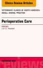 Perioperative Care, An Issue of Veterinary Clinics of North America: Small Animal Practice, E-Book