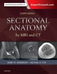 Title: Sectional Anatomy by MRI and CT / Edition 4, Author: Mark W. Anderson MD