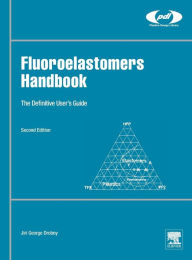 Title: Fluoroelastomers Handbook: The Definitive User's Guide / Edition 2, Author: Jiri George Drobny