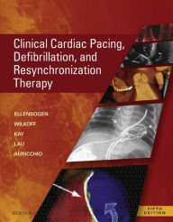 Title: Clinical Cardiac Pacing, Defibrillation and Resynchronization Therapy E-Book, Author: Kenneth A. Ellenbogen MD