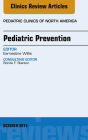 Pediatric Prevention, An Issue of Pediatric Clinics, E-Book