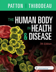 Title: The Human Body in Health & Disease - Hardcover / Edition 7, Author: Kevin T. Patton PhD