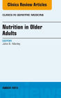 Nutrition in Older Adults, An Issue of Clinics in Geriatric Medicine, E-Book