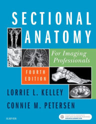 Title: Sectional Anatomy for Imaging Professionals / Edition 4, Author: Lorrie L. Kelley MS