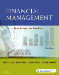 Title: Financial Management for Nurse Managers and Executives / Edition 5, Author: Cheryl Jones RN