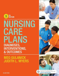 Title: Nursing Care Plans: Diagnoses, Interventions, and Outcomes / Edition 9, Author: Meg Gulanick PhD