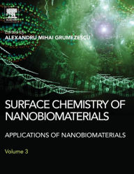 Title: Surface Chemistry of Nanobiomaterials: Applications of Nanobiomaterials, Author: Alexandru Grumezescu