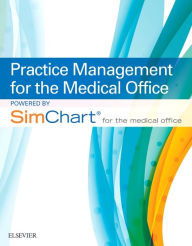 Title: Practice Management for the Medical Office powered by SimChart for The Medical Office, Author: Elsevier Inc