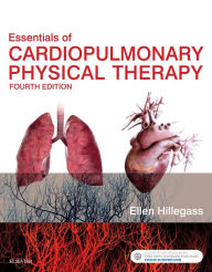 Title: Essentials of Cardiopulmonary Physical Therapy / Edition 4, Author: Ellen Hillegass EdD