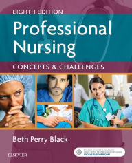 Title: Professional Nursing: Concepts & Challenges / Edition 8, Author: Beth Black PhD