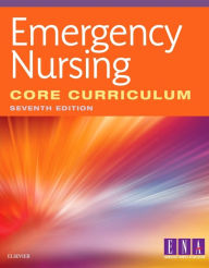 Title: Emergency Nursing Core Curriculum / Edition 7, Author: Emergency Nurses Association