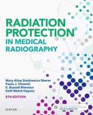 Title: Radiation Protection in Medical Radiography / Edition 8, Author: Mary Alice Statkiewicz Sherer AS