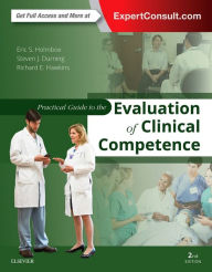 Title: Practical Guide to the Evaluation of Clinical Competence / Edition 2, Author: Eric S. Holmboe MD