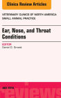 Ear, Nose, and Throat Conditions, An Issue of Veterinary Clinics of North America: Small Animal Practice, E-Book