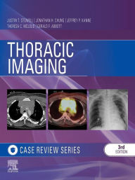 Title: Thoracic Imaging: Case Review Series, Author: Justin T. Stowell MD