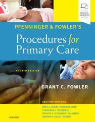 Title: Pfenninger and Fowler's Procedures for Primary Care / Edition 4, Author: Grant C. Fowler MD