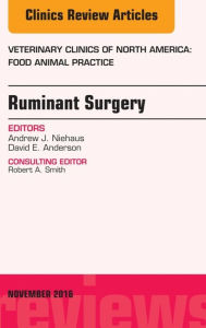 Title: Ruminant Surgery, An Issue of Veterinary Clinics of North America: Food Animal Practice, Author: Andrew J. Niehaus BS