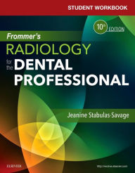 Title: Student Workbook for Frommer's Radiology for the Dental Professional / Edition 10, Author: Jeanine J. Stabulas-Savage RDH