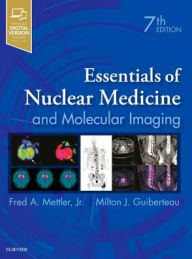 Title: Essentials of Nuclear Medicine and Molecular Imaging / Edition 7, Author: Fred A. Mettler MD