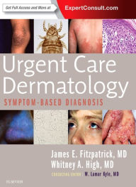 Title: Urgent Care Dermatology: Symptom-Based Diagnosis, Author: James E. Fitzpatrick MD