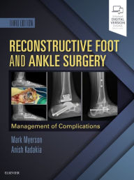 Title: Reconstructive Foot and Ankle Surgery: Management of Complications / Edition 3, Author: Mark S. Myerson MD