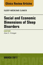 Social and Economic Dimensions of Sleep Disorders, An Issue of Sleep Medicine Clinics, E-Book