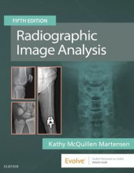 Title: Radiographic Image Analysis / Edition 5, Author: Kathy McQuillen-Martensen MA