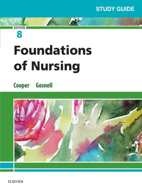 Study Guide For Foundations Of Nursing - E-Book By Kim Cooper RN, MSN ...