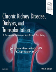 Title: Chronic Kidney Disease, Dialysis, and Transplantation: A Companion to Brenner and Rector's The Kidney / Edition 4, Author: Jonathan Himmelfarb MD