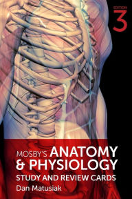 Title: Mosby's Anatomy & Physiology Study and Review Cards / Edition 3, Author: Dan Matusiak EdD