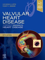 Title: Valvular Heart Disease: A Companion to Braunwald's Heart Disease / Edition 5, Author: Robert O. Bonow MD
