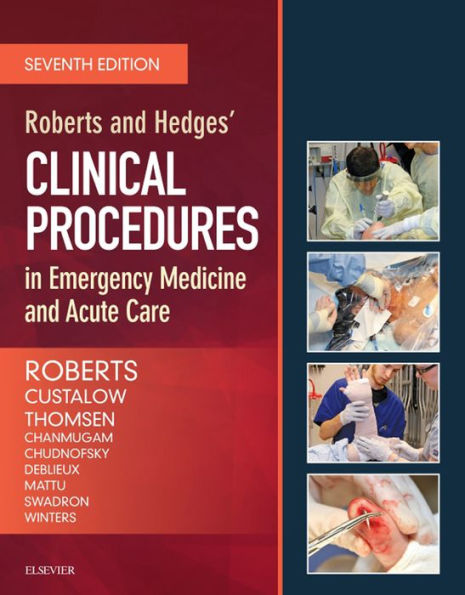 Roberts and Hedges' Clinical Procedures in Emergency Medicine and Acute Care E-Book: Roberts and Hedges' Clinical Procedures in Emergency Medicine and Acute Care E-Book