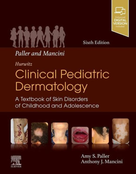 Paller and Mancini - Hurwitz Clinical Pediatric Dermatology E-Book: A Textbook of Skin Disorders of Childhood and Adolescence