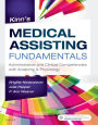 Kinn's Medical Assisting Fundamentals: Administrative and Clinical Competencies with Anatomy & Physiology