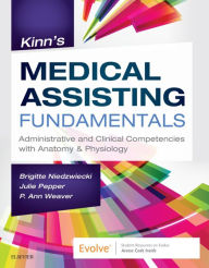 Title: Kinn's Medical Assisting Fundamentals: Administrative and Clinical Competencies with Anatomy & Physiology, Author: Brigitte Niedzwiecki RN