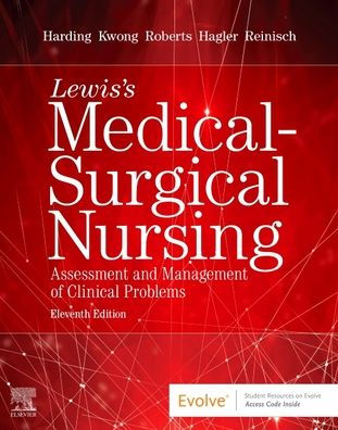 Lewis S Medical Surgical Nursing Assessment And Management Of Clinical Problems Single Volume Edition 11 By Mariann M Harding Phd Rn Faadn Cne Jeffrey Kwong Dnp Mph Rn Anp Bc Faan Faanp Dottie Roberts