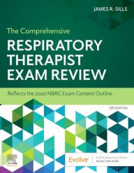 Title: The Comprehensive Respiratory Therapist Exam Review / Edition 7, Author: James R. Sills MEd