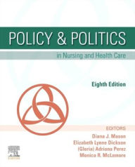 Title: Policy & Politics in Nursing and Health Care / Edition 8, Author: Diana J. Mason PhD