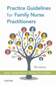 Title: Practice Guidelines for Family Nurse Practitioners E-Book: Practice Guidelines for Family Nurse Practitioners E-Book, Author: Karen Fenstermacher MS